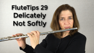 FluteTips 29 Delicately Not Softly