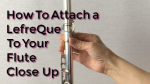 How To Attach a LefreQue to Your Flute Closeup