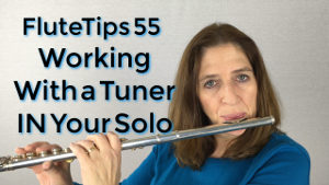 FluteTips 55 Working with a Tuner IN Your Solo