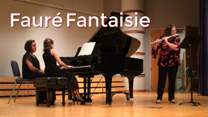 Fauré Fantaisie Op.79 for Flute and Piano Dr. Angela McBrearty flute, Dr. Gretchen Hull piano