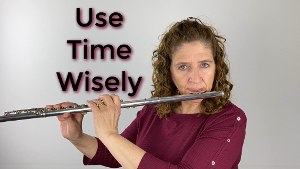 Using Your Practice Time Wisely - FluteTips 156